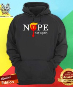 Nice McDonald’s President Trump Nope Not Again Fan Hoodie