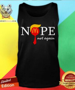 Nice McDonald’s President Trump Nope Not Again Fan Tank-top
