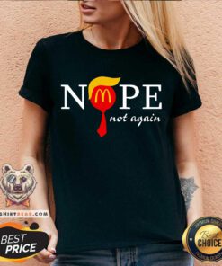 Nice McDonald’s President Trump Nope Not Again Fan V-neck