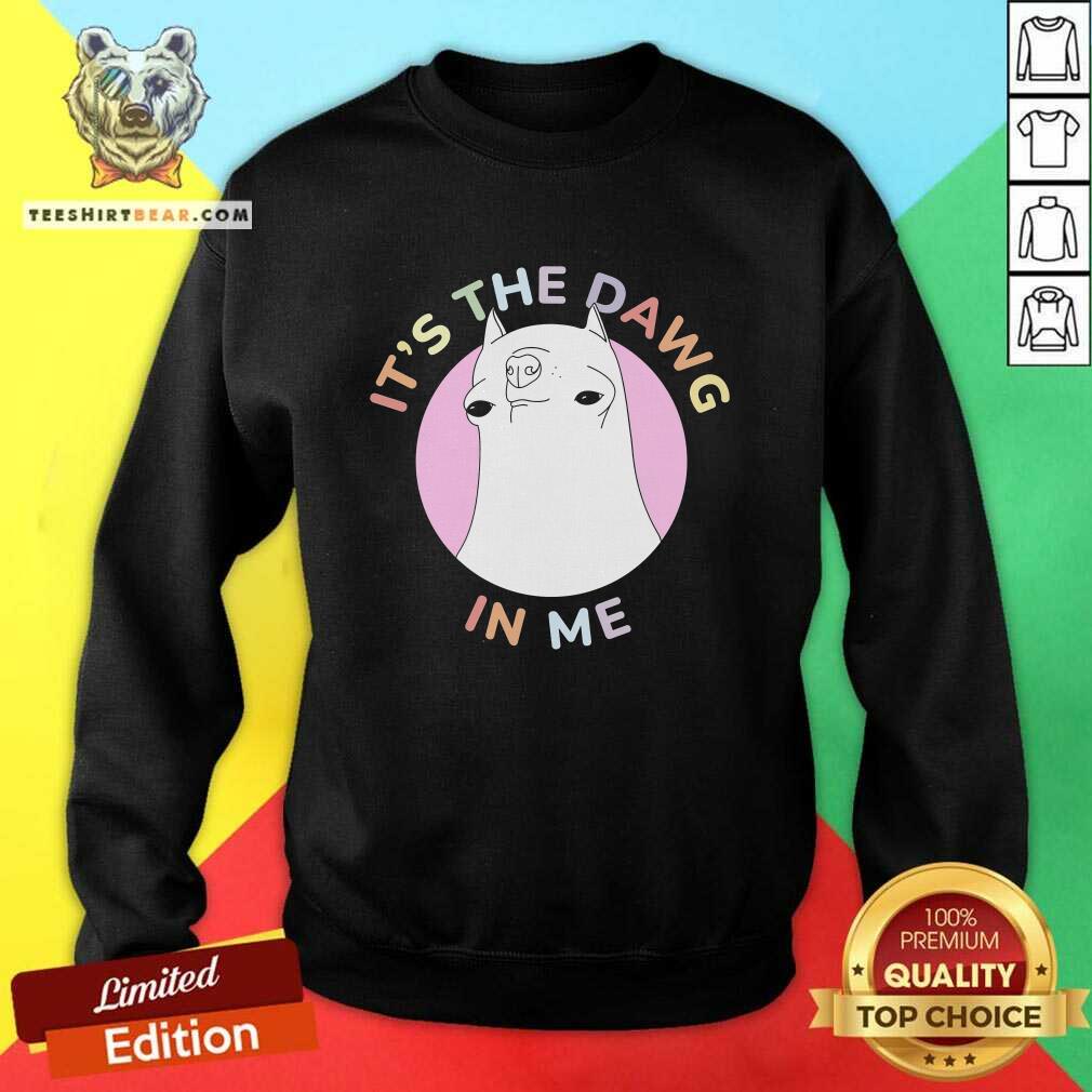 Original It's The Dawg In Me Sweatshirt