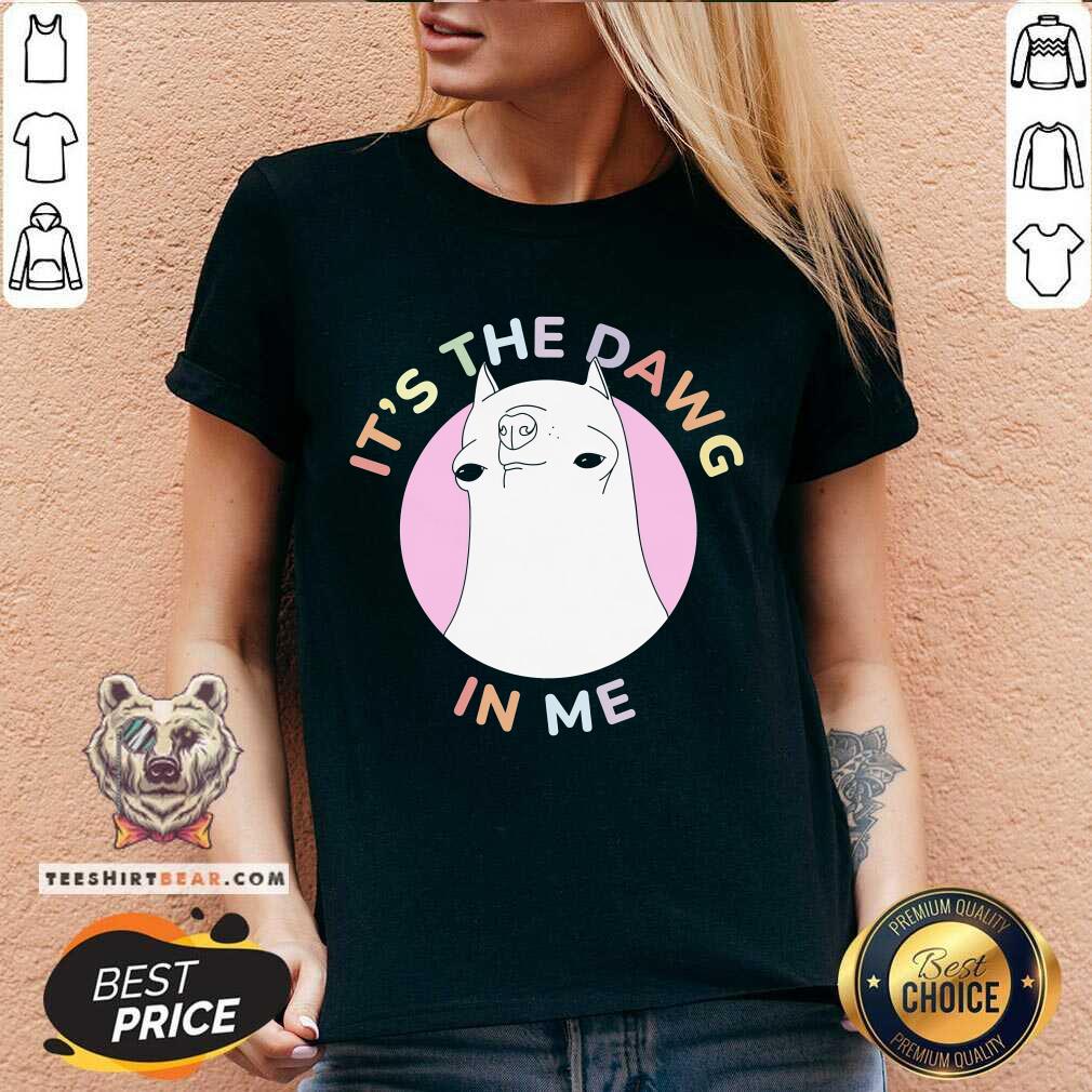 Original It's The Dawg In Me V-neck