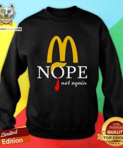 Original McDonald’s Trump Nope Not Again Fan Sweatshirt