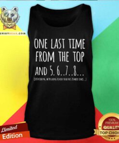 Original One Last Time From The Top And 5 6 7 8 Tank-top