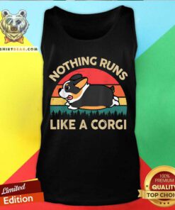 Pretty Nothing Runs Like Tricolor Corgi Tank-top