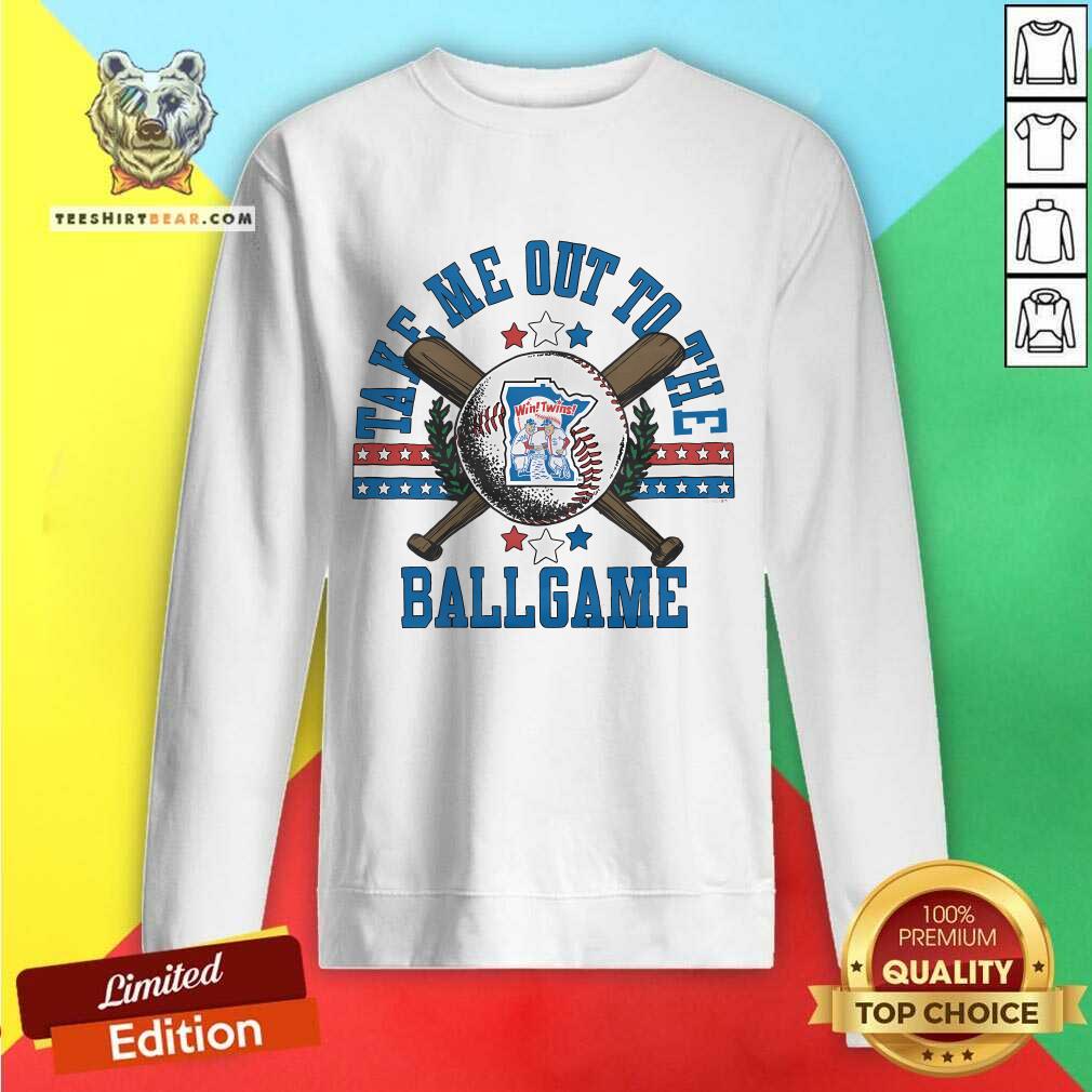 Top Minnesota Twins Take Me Out To The Ballgame Sweatshirt