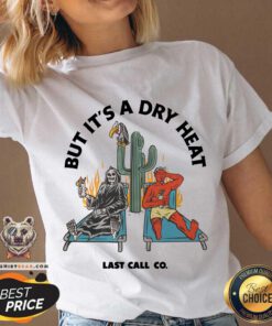 Awesome Last Call Co. Classic But It's A Dry Heat V-neck