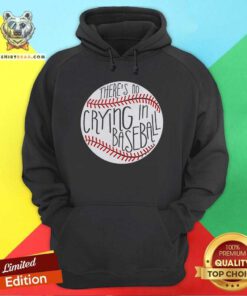 Awesome There Is No Crying In Baseball Funny Sports Ball Game Hoodie