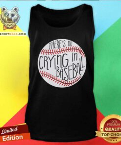 Awesome There Is No Crying In Baseball Funny Sports Ball Game Tank-top