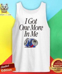 Funny I Got One More In Me Tank-top
