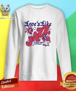 Funny Love's Like Jazz It Don't Make No Sense Sweatshirt