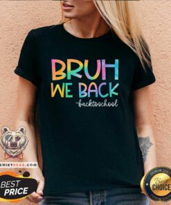 Good Bruh We Back Teachers Kids Back To School V-neck