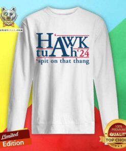 Good Hawk Tuah 24 Spit On That Thang Sweatshirt