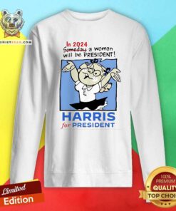 Good In 2024 A Woman Will Be President Harris For President Sweatshirt