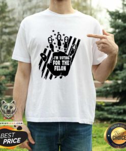 Great I'm Voting For The Felon 2024 T-Shirt