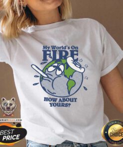 Hot My World's On Fire How About Yours V-neck