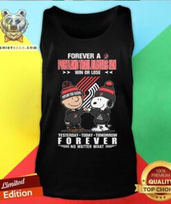 Nice A Portland Trail Blazers Fan Yesterday Today Tomorrow Forever Tank-top