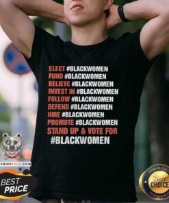 Nice Follow Defend Hire Promote Stand Up And Vote For Blackwomen T-Shirt