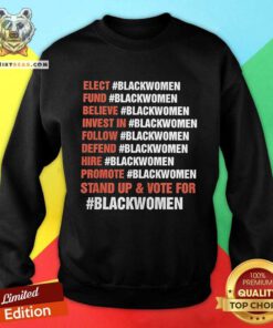 Nice Follow Defend Hire Promote Stand Up And Vote For Blackwomen Sweatshirt