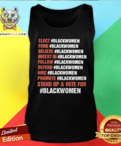 Nice Follow Defend Hire Promote Stand Up And Vote For Blackwomen Tank-top