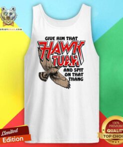 Official Give Him That Hawk Tuah And Spit On That Thang Tank-top