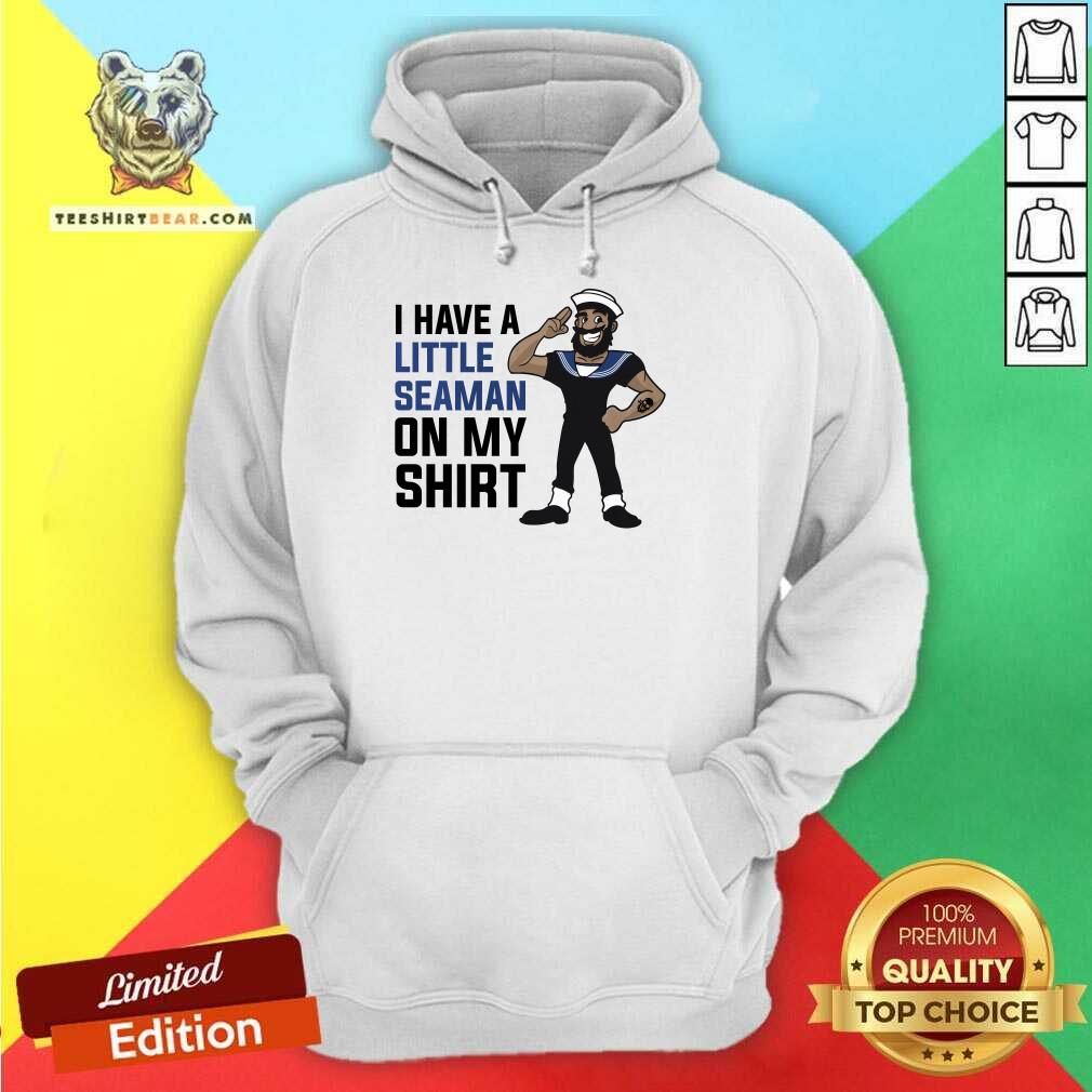 Official I Have A Little Seaman On My Hoodie