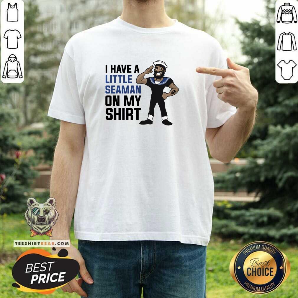 Official I Have A Little Seaman On My T-Shirt