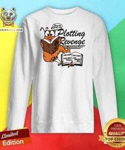 Original Please Be Quiet I Am Plotting Revenge Sweatshirt