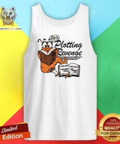 Original Please Be Quiet I Am Plotting Revenge Tank-top