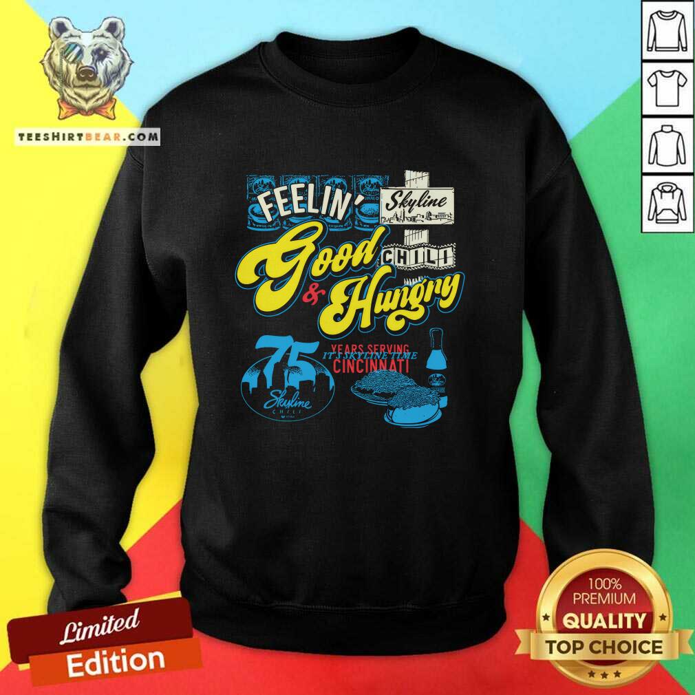 Premium 75 Years Of Skyline Chili Good And Hungry Sweatshirt