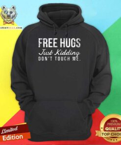 Premium Free Hugs Just Kidding Don't Touch Me Hoodie