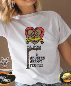Premium Hurting People Is Wrong But Luckily Abusers Aren't People V-neck