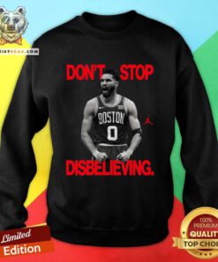 Premium Jayson Tatum Don’t Stop Disbelieving Sweatshirt