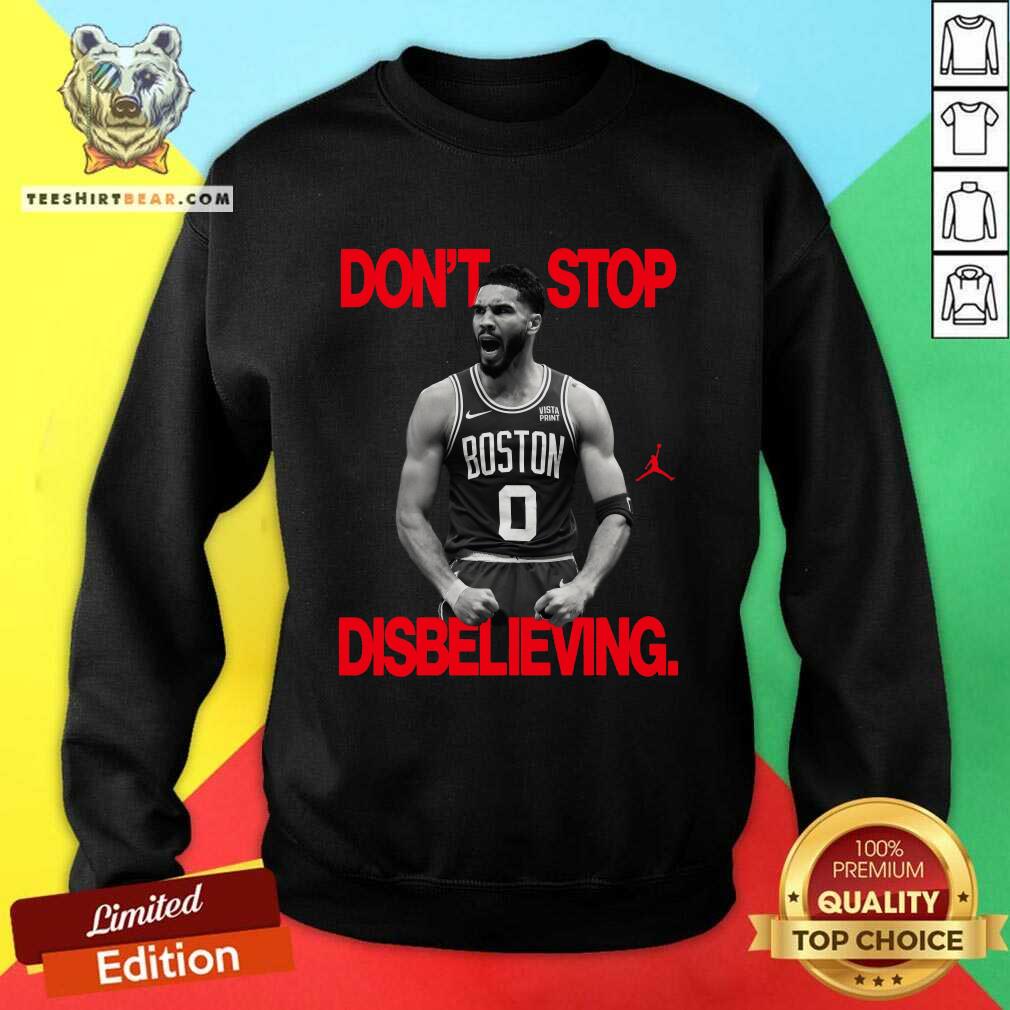 Premium Jayson Tatum Don’t Stop Disbelieving Sweatshirt