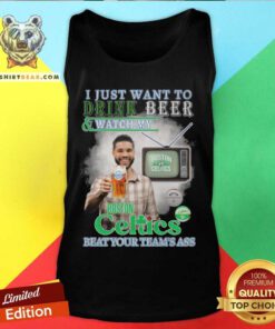 Pretty I Just Want To Drink Beer And Watch My Boston Celtics Tank-top