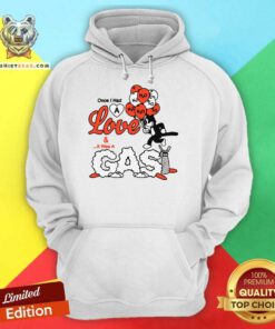 Top Once I Had A Love And It Was A Gas Hoodie