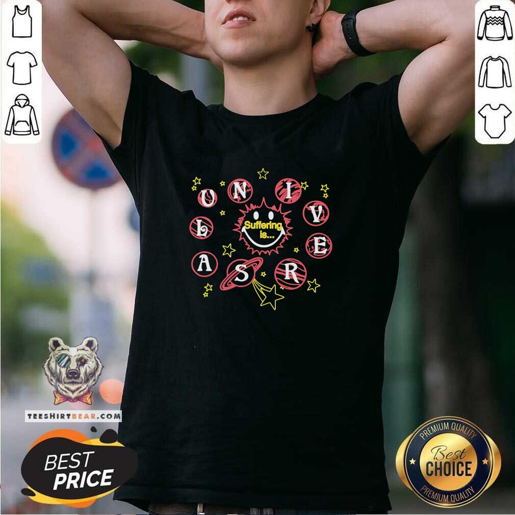 Top Suffering Is Universal By Renaissance Man T-Shirt