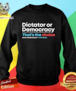 Awesome Democracy Or Dictatorship Anti Trump Anti Project 2025 Sweatshirt