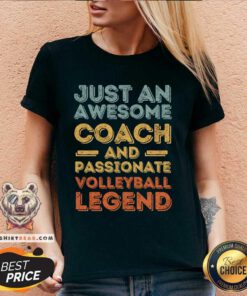 Awesome Just An Awesome Coach And Passionate Volleyball Legend V-neck