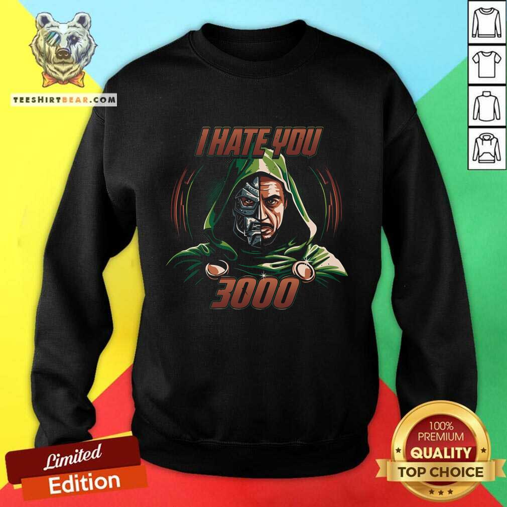 Awesome Marvel Iron Man I Hate You 3000 Sweatshirt