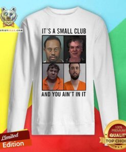 Awesome Scottie Scheffler And Tiger Woods It's A Small Club Sweatshirt