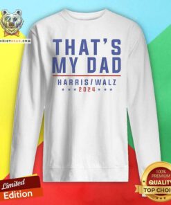 Awesome That’s My Dad Kamala Harris Tim Walz 2024 Sweatshirt