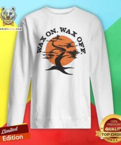 Awesome Wax On Wax Off Sweatshirt