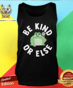Funny Be Kind Or Else Tank-top