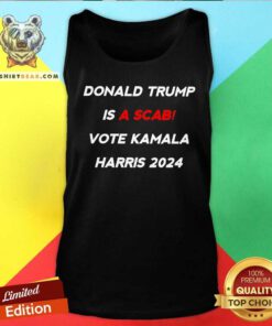 Funny Donald Trump Is A Scab Vote Kamala Harris 2024 Tank-top