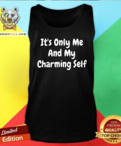 Funny It's Only Me And My Charming Self Tank-top
