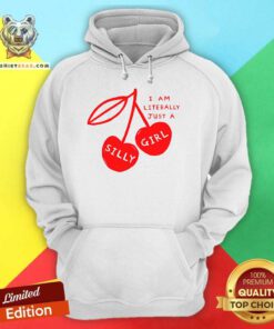Funny Literally Just A Silly Girl Hoodie