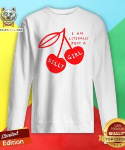 Funny Literally Just A Silly Girl Sweatshirt