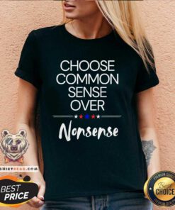 Good Choose Common Sense Over Nonsense Kamala Harris V-neck