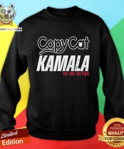 Good Copycat Kamala No Tax On Tips Sweatshirt