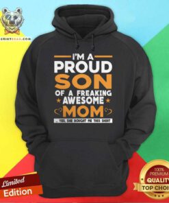Good I'm A Proud Son Of A Freaking Awesome Mom Hoodie